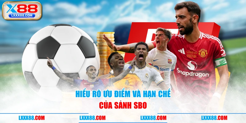 Hiểu rõ ưu điểm và hạn chế của sảnh SBO