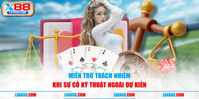 Miễn trừ trách nhiệm khi sự cố kỹ thuật ngoài dự kiến